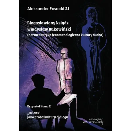 Błogosławiony ksiądz Władysław Bukowiński... - Aleksander Posacki Sj, Krzysztof Homa Sj