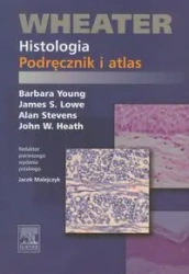 Wheater Histologia Podręcznik i atlas - Young Barbara, James S. Lowe, Alan Stevens, Heath John W.