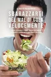 52 Ricette Per Aiutarti A Sbarazzarti Del Mal Di Gola Velocemente - Joe Correa