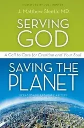 Serving God, Saving the Planet - Matthew Sleeth M.D. J.