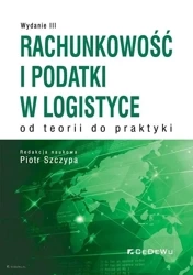 Rachunkowość i podatki w logistyce w.3 - Piotr Szczypa (red.)