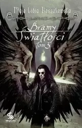 Bramy Światłości T.3 - Lidia Maja Kossakowska