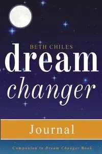 Dream Changer Journal - Beth Chiles