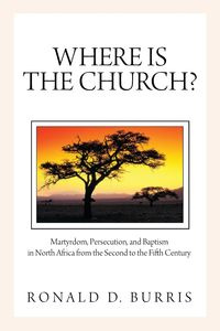 Where Is the Church? - Ronald D. Burris
