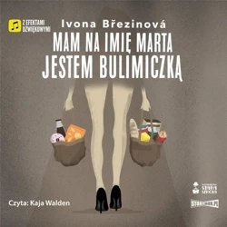 Mam na imię Marta. Jestem bulimiczką audiobook - Ivona Brezinova