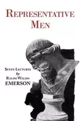 Representative Men - Seven Lectures by Emerson - Emerson Ralph Waldo