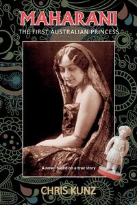 Maharani - The First Australian Princess - Chris Kunz