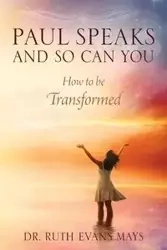 Paul Speaks And So Can You - Dr Ruth Mays Evans