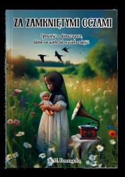 Za zamkniętymi oczami. Opowieść o dziewczynce, która na wiele lat musiała odejść - Katarzyna Maria Domagała