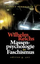 Wilhelm Reichs Massenpsychologie des Faschismus - Stefan Blankertz