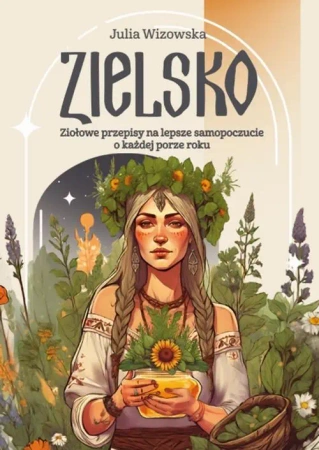 eBook Zielsko. Ziołowe przepisy na lepsze samopoczucie o każdej porze roku - Julia Wizowska mobi epub
