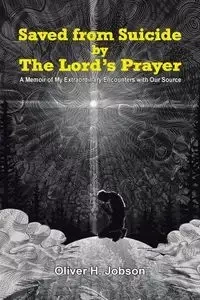 Saved from Suicide by the Lord's Prayer - Oliver H. Jobson