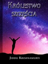 Królestwo szczęścia - Jiddu Krishnamurti