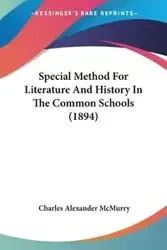 Special Method For Literature And History In The Common Schools (1894) - Charles Alexander McMurry
