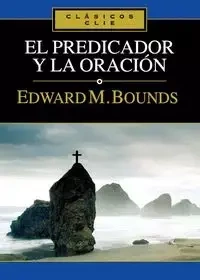 El predicador y la oración - Bounds E. M.