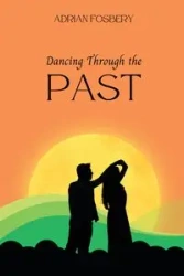Dancing Through the Past - Adrian Fosbery