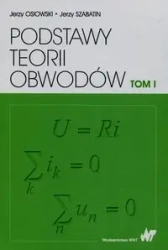 Podstawy teorii obwodów Tom 1 - Jerzy Osiowski, Jerzy Szabatin