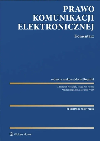 Prawo komunikacji elektronicznej. Komentarz - Maciej Rogalski