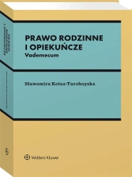 Prawo rodzinne i opiekuńcze. Vademecum - Sławomira Kotas-Turoboyska