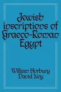 Jewish Inscriptions of Graeco-Roman Egypt - Horbury William