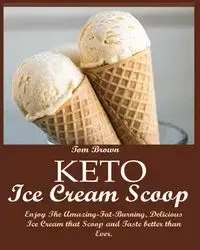 KETO ICE CREAM SCOOP - Tom Brown