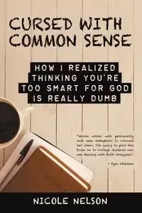 Cursed with Common Sense - Nelson Nicole