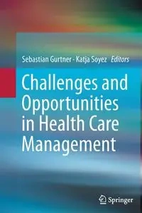Challenges and Opportunities in Health Care Management - Gurtner Sebastian