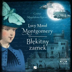 audiobook Błękitny zamek - Lucy Maud Montgomery