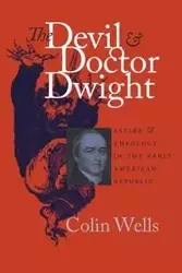 The Devil and Doctor Dwight - Colin Wells