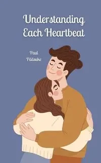 Understanding Each Heartbeat - Paul Pääsuke