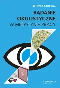 Badanie okulistyczne w medycynie pracy - Wiktor Stopyra