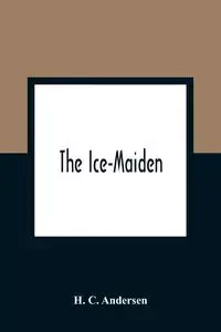 The Ice-Maiden - C. Andersen H.