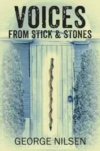 Voices from Stick & Stones - George Nilsen