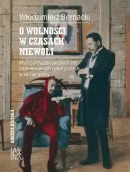 O wolności w czasach niewoli - Włodzimierz Bernacki