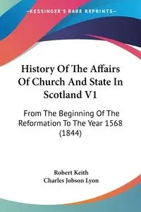 History Of The Affairs Of Church And State In Scotland V1 - Keith Robert