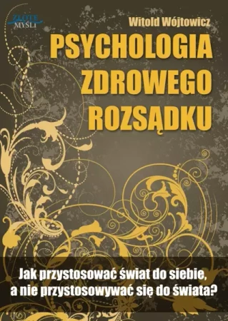 Psychologia zdrowego rozsądku (Wersja elektroniczna (PDF)) - Witold Wójtowicz