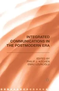 Integrated Communications in the Postmodern Era - Philip J. Kitchen