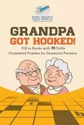 Grandpa Got Hooked! | Crossword Puzzles for Dementia Patients | Fill in Books with 70 Drills - Puzzle Therapist