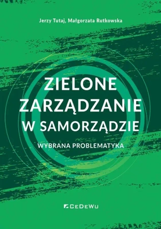 Zielone zarządzanie w Jednostkach Samorządu Teryt. - Jerzy Tutaj, Małgorzata Rutkowska