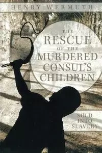 The Rescue of the Murdered Consul's Children - Henry Wermuth
