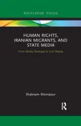 Human Rights, Iranian Migrants, and State Media - Moinipour Shabnam