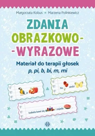 Zdania obrazkowo-wyrazowe - p, pi, b, bi, m, mi - Małgorzata Kobus, Marzena Polinkiewicz