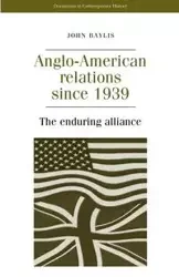 Anglo-American relations since 1939 - John Baylis