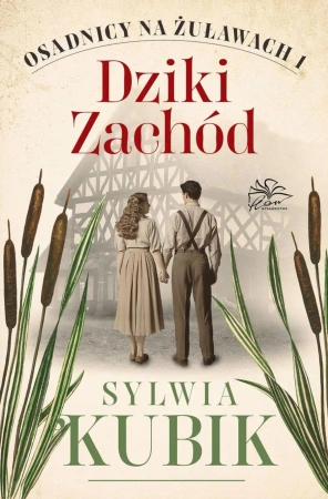 Osadnicy na Żuławach T.1 Dziki Zachód - Sylwia Kubik