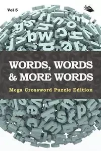 Words, Words & More Words Vol 5 - Speedy Publishing LLC