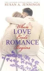 When Love Ends Romance Begins - Susan Jennings A