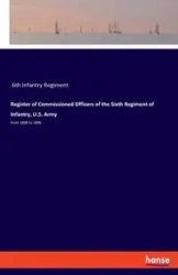 Register of Commissioned Officers of the Sixth Regiment of Infantry, U.S. Army - 6th Infantry Regiment