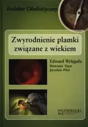Zwyrodnienie plamki związane z wiekiem - Edward Wylęgała, Sławomir Teper, Jarosław Piłat
