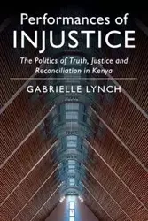 Performances of Injustice - Gabrielle Lynch