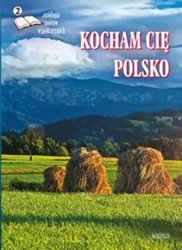 Kocham cię Polsko 2. Antologia poetów współ. - praca zbiorowa
